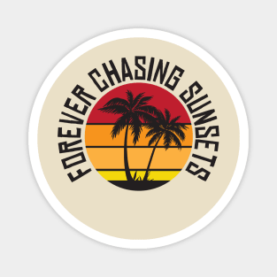 Forever Chasing Sunsets Magnet